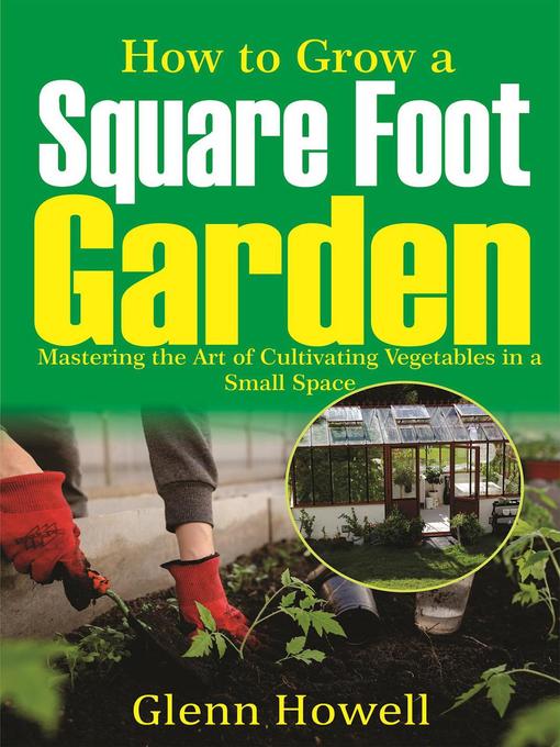 Title details for How to Grow a Square Foot Garden by Glenn Howell - Wait list